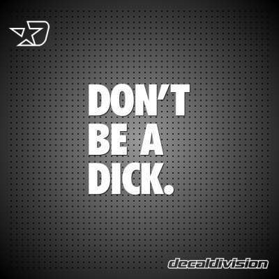 Don't be a Dick Sticker